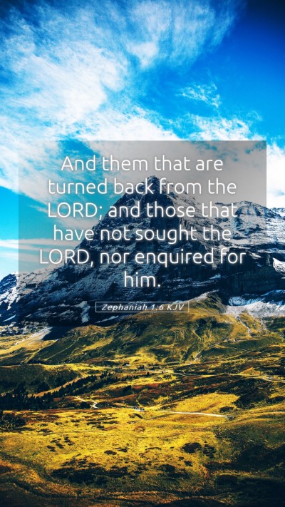 Picture 05 - Zephaniah 1:6 KJV Mobile Phone Wallpaper - And them that are turned back from the LORD; and - Mobile Bible Verse Wallpaper