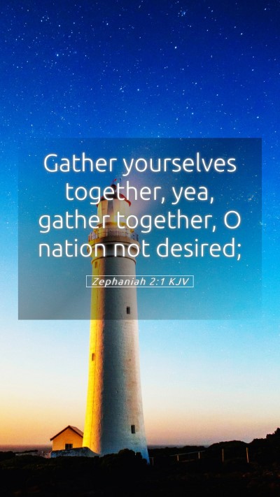 Picture 05 - Zephaniah 2:1 KJV Mobile Phone Wallpaper - Gather yourselves together, yea, gather together, - Mobile Bible Verse Wallpaper