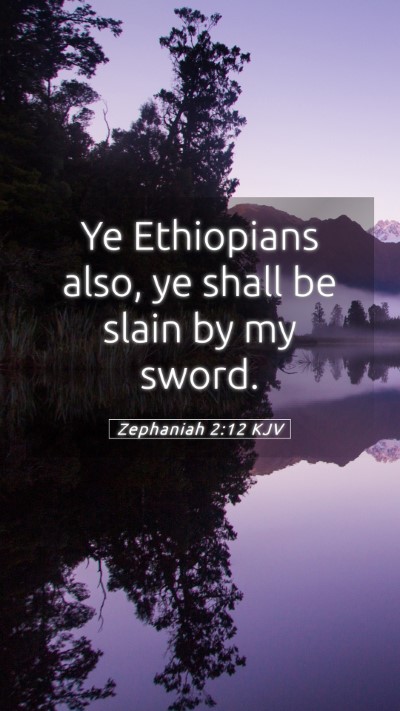 Picture 05 - Zephaniah 2:12 KJV Mobile Phone Wallpaper - Ye Ethiopians also, ye shall be slain by my - Mobile Bible Verse Wallpaper