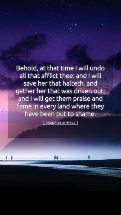 Picture 05 - Zephaniah 3:19 KJV Mobile Phone Wallpaper - Behold, at that time I will undo all that afflict - Mobile Bible Verse Wallpaper
