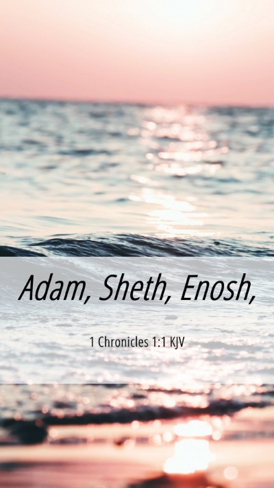 Picture 06 - 1 Chronicles 1:1 KJV Mobile Phone Wallpaper - Adam, Sheth, - Mobile Bible Verse Wallpaper