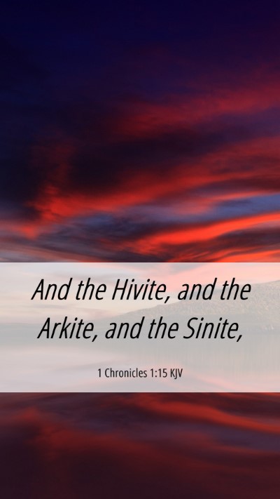 Picture 06 - 1 Chronicles 1:15 KJV Mobile Phone Wallpaper - And the Hivite, and the Arkite, and the - Mobile Bible Verse Wallpaper