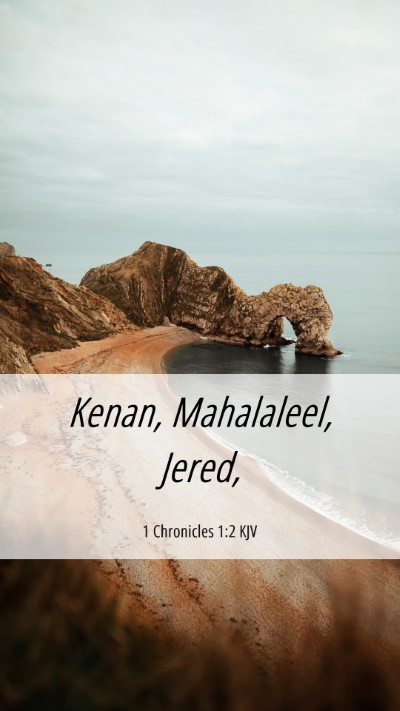 Picture 06 - 1 Chronicles 1:2 KJV Mobile Phone Wallpaper - Kenan, Mahalaleel, - Mobile Bible Verse Wallpaper