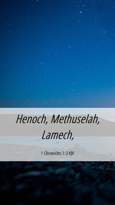 Picture 06 - 1 Chronicles 1:3 KJV Mobile Phone Wallpaper - Henoch, Methuselah, - Mobile Bible Verse Wallpaper