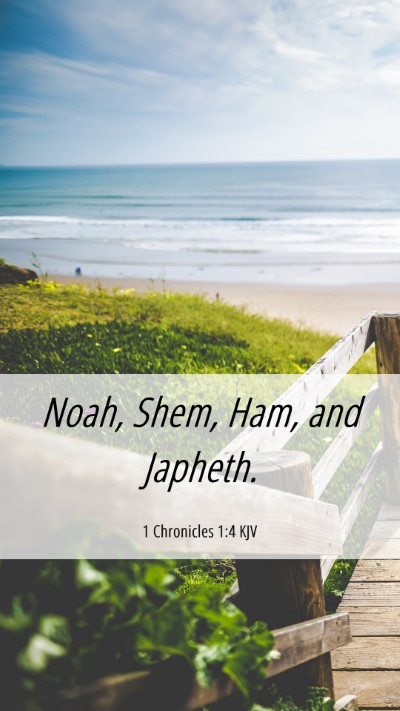 Picture 06 - 1 Chronicles 1:4 KJV Mobile Phone Wallpaper - Noah, Shem, Ham, and - Mobile Bible Verse Wallpaper