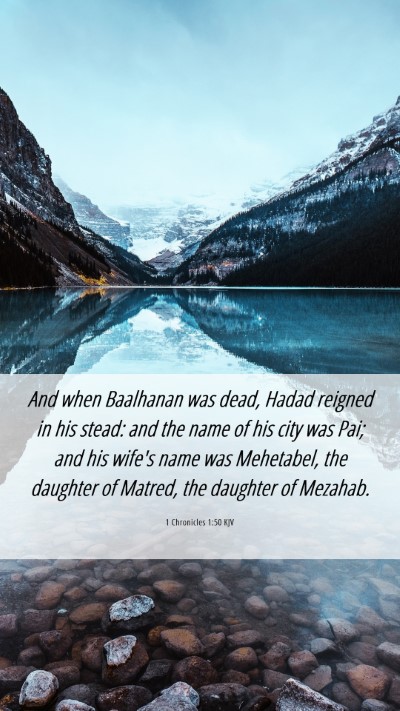 Picture 06 - 1 Chronicles 1:50 KJV Mobile Phone Wallpaper - And when Baalhanan was dead, Hadad reigned in his - Mobile Bible Verse Wallpaper