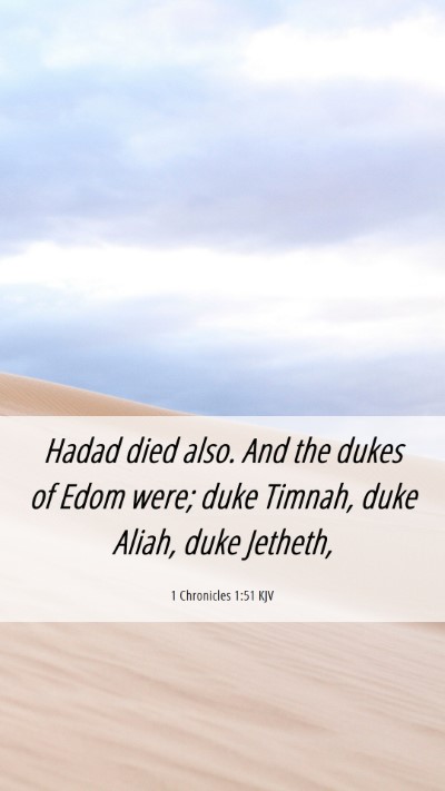 Picture 06 - 1 Chronicles 1:51 KJV Mobile Phone Wallpaper - Hadad died also. And the dukes of Edom were; duke - Mobile Bible Verse Wallpaper