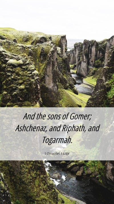 Picture 06 - 1 Chronicles 1:6 KJV Mobile Phone Wallpaper - And the sons of Gomer; Ashchenaz, and Riphath, - Mobile Bible Verse Wallpaper