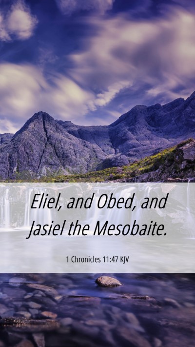 Picture 06 - 1 Chronicles 11:47 KJV Mobile Phone Wallpaper - Eliel, and Obed, and Jasiel the - Mobile Bible Verse Wallpaper