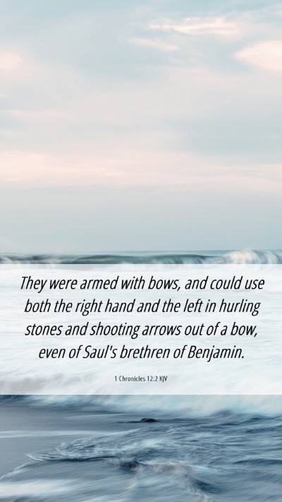 Picture 06 - 1 Chronicles 12:2 KJV Mobile Phone Wallpaper - They were armed with bows, and could use both the - Mobile Bible Verse Wallpaper