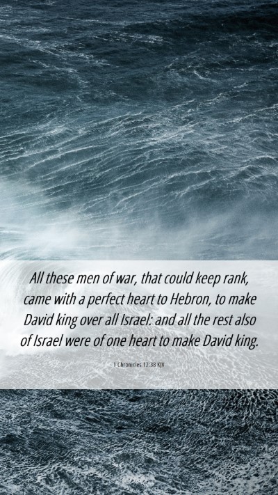 Picture 06 - 1 Chronicles 12:38 KJV Mobile Phone Wallpaper - All these men of war, that could keep rank, came - Mobile Bible Verse Wallpaper