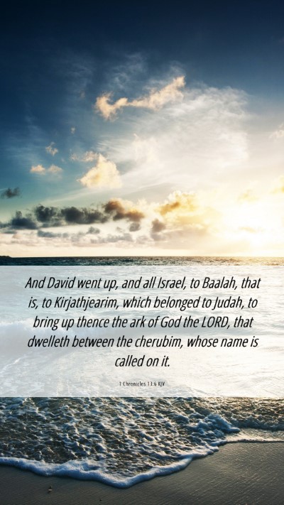 Picture 06 - 1 Chronicles 13:6 KJV Mobile Phone Wallpaper - And David went up, and all Israel, to Baalah, - Mobile Bible Verse Wallpaper