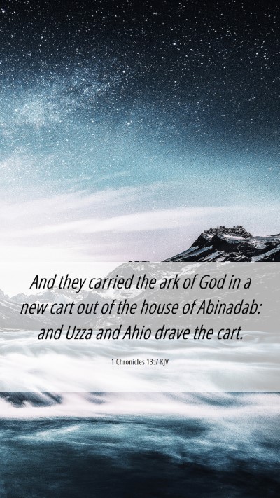 Picture 06 - 1 Chronicles 13:7 KJV Mobile Phone Wallpaper - And they carried the ark of God in a new cart out - Mobile Bible Verse Wallpaper