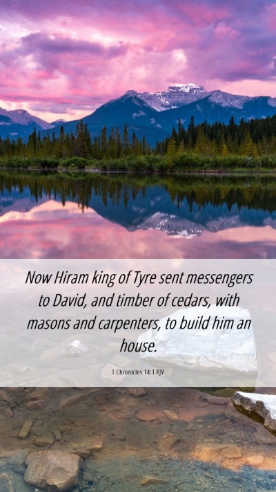 Picture 06 - 1 Chronicles 14:1 KJV Mobile Phone Wallpaper - Now Hiram king of Tyre sent messengers to David, - Mobile Bible Verse Wallpaper