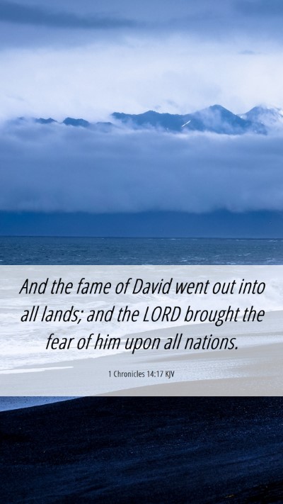 Picture 06 - 1 Chronicles 14:17 KJV Mobile Phone Wallpaper - And the fame of David went out into all lands; - Mobile Bible Verse Wallpaper