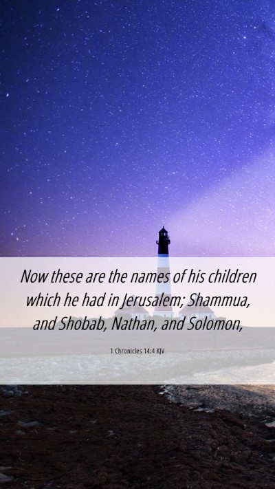 Picture 06 - 1 Chronicles 14:4 KJV Mobile Phone Wallpaper - Now these are the names of his children which he - Mobile Bible Verse Wallpaper
