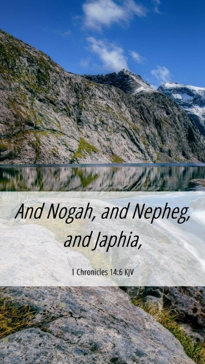 Picture 06 - 1 Chronicles 14:6 KJV Mobile Phone Wallpaper - And Nogah, and Nepheg, and - Mobile Bible Verse Wallpaper