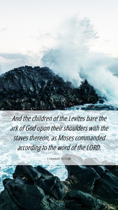 Picture 06 - 1 Chronicles 15:15 KJV Mobile Phone Wallpaper - And the children of the Levites bare the ark of - Mobile Bible Verse Wallpaper
