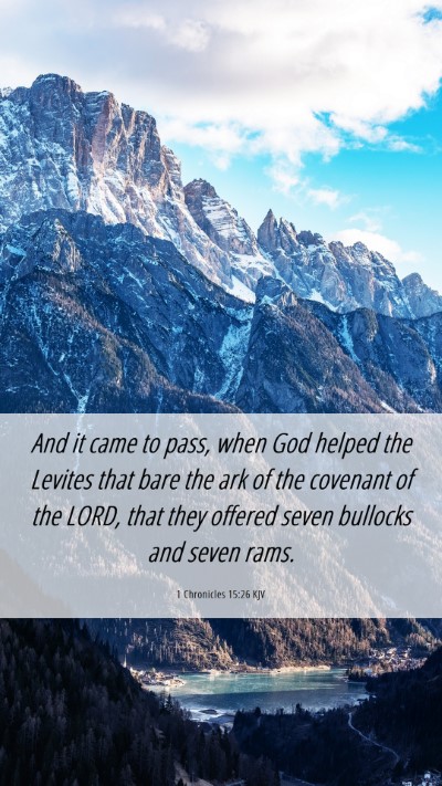 Picture 06 - 1 Chronicles 15:26 KJV Mobile Phone Wallpaper - And it came to pass, when God helped the Levites - Mobile Bible Verse Wallpaper
