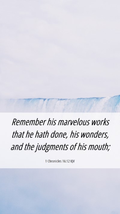 Picture 06 - 1 Chronicles 16:12 KJV Mobile Phone Wallpaper - Remember his marvelous works that he hath done, - Mobile Bible Verse Wallpaper