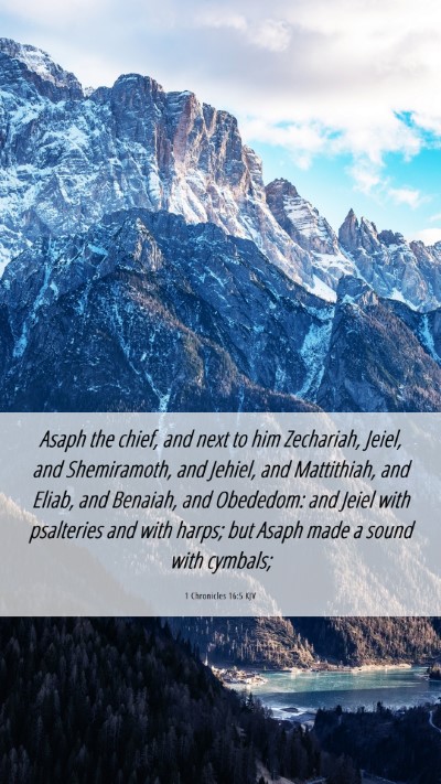 Picture 06 - 1 Chronicles 16:5 KJV Mobile Phone Wallpaper - Asaph the chief, and next to him Zechariah, - Mobile Bible Verse Wallpaper