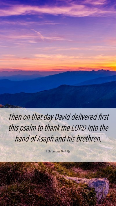 Picture 06 - 1 Chronicles 16:7 KJV Mobile Phone Wallpaper - Then on that day David delivered first this psalm - Mobile Bible Verse Wallpaper
