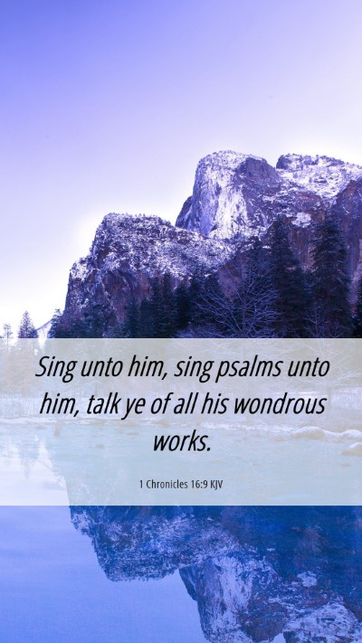 Picture 06 - 1 Chronicles 16:9 KJV Mobile Phone Wallpaper - Sing unto him, sing psalms unto him, talk ye of - Mobile Bible Verse Wallpaper