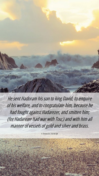 Picture 06 - 1 Chronicles 18:10 KJV Mobile Phone Wallpaper - He sent Hadoram his son to king David, to enquire - Mobile Bible Verse Wallpaper