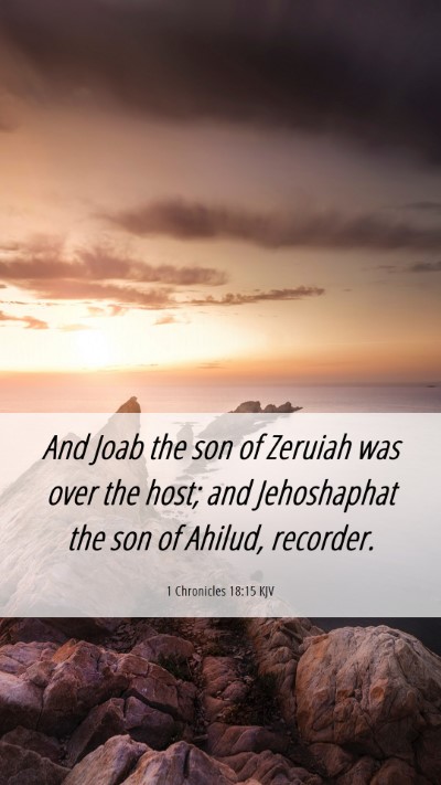 Picture 06 - 1 Chronicles 18:15 KJV Mobile Phone Wallpaper - And Joab the son of Zeruiah was over the host; - Mobile Bible Verse Wallpaper