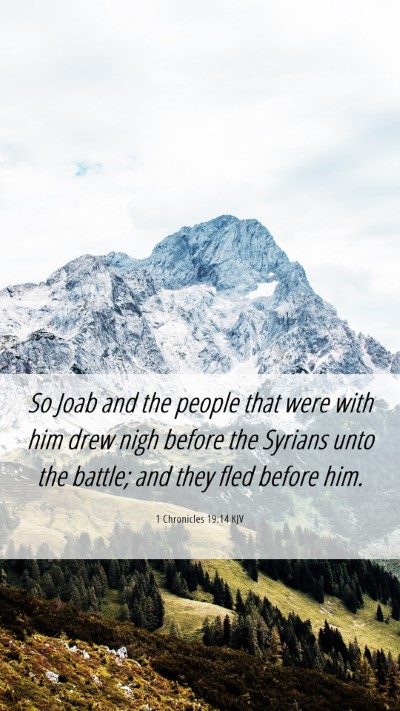 Picture 06 - 1 Chronicles 19:14 KJV Mobile Phone Wallpaper - So Joab and the people that were with him drew - Mobile Bible Verse Wallpaper