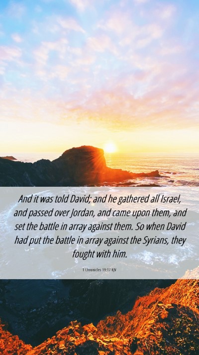 Picture 06 - 1 Chronicles 19:17 KJV Mobile Phone Wallpaper - And it was told David; and he gathered all - Mobile Bible Verse Wallpaper