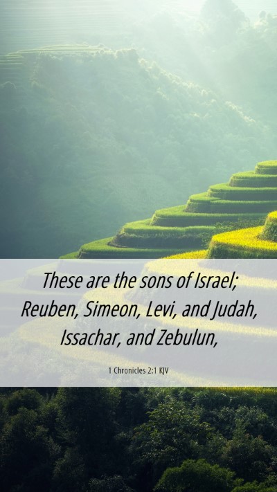 Picture 06 - 1 Chronicles 2:1 KJV Mobile Phone Wallpaper - These are the sons of Israel; Reuben, Simeon, - Mobile Bible Verse Wallpaper