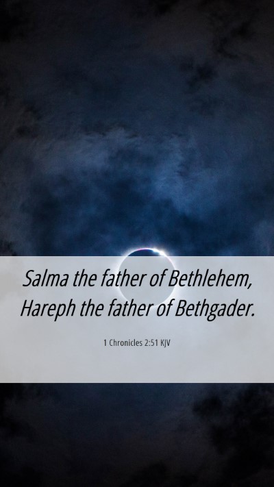Picture 06 - 1 Chronicles 2:51 KJV Mobile Phone Wallpaper - Salma the father of Bethlehem, Hareph the father - Mobile Bible Verse Wallpaper