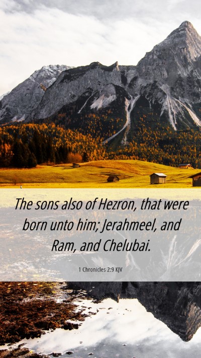 Picture 06 - 1 Chronicles 2:9 KJV Mobile Phone Wallpaper - The sons also of Hezron, that were born unto him; - Mobile Bible Verse Wallpaper