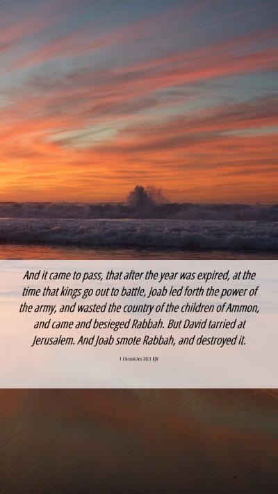 Picture 06 - 1 Chronicles 20:1 KJV Mobile Phone Wallpaper - And it came to pass, that after the year was - Mobile Bible Verse Wallpaper