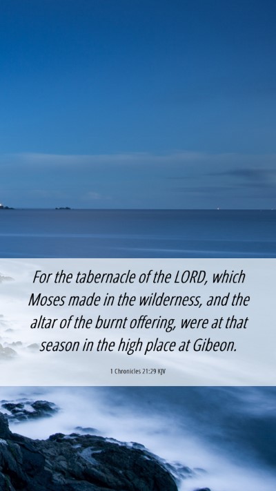 Picture 06 - 1 Chronicles 21:29 KJV Mobile Phone Wallpaper - For the tabernacle of the LORD, which Moses made - Mobile Bible Verse Wallpaper