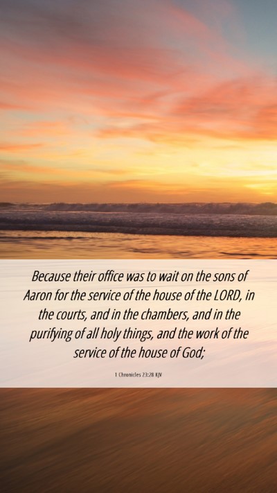 Picture 06 - 1 Chronicles 23:28 KJV Mobile Phone Wallpaper - Because their office was to wait on the sons of - Mobile Bible Verse Wallpaper