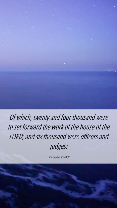 Picture 06 - 1 Chronicles 23:4 KJV Mobile Phone Wallpaper - Of which, twenty and four thousand were to set - Mobile Bible Verse Wallpaper