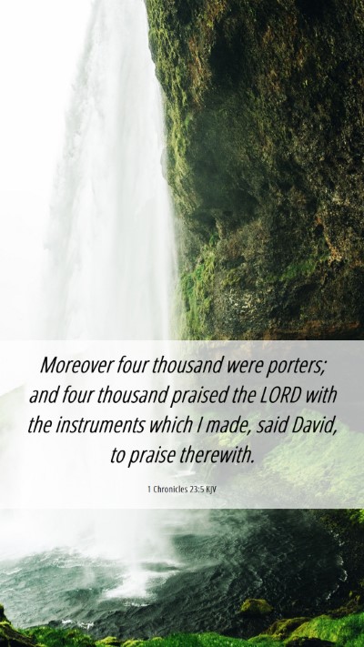 Picture 06 - 1 Chronicles 23:5 KJV Mobile Phone Wallpaper - Moreover four thousand were porters; and four - Mobile Bible Verse Wallpaper