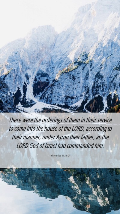Picture 06 - 1 Chronicles 24:19 KJV Mobile Phone Wallpaper - These were the orderings of them in their service - Mobile Bible Verse Wallpaper