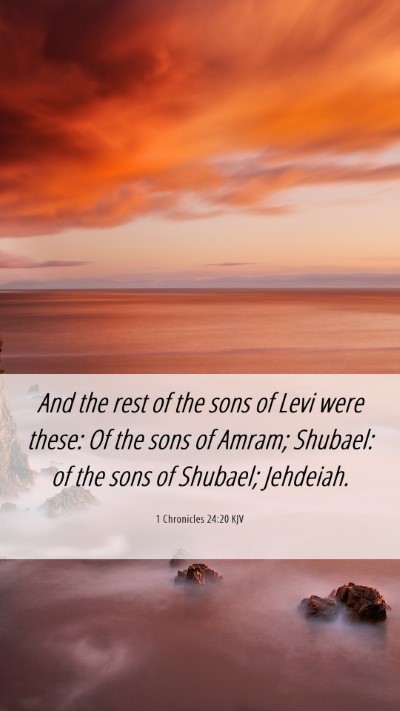 Picture 06 - 1 Chronicles 24:20 KJV Mobile Phone Wallpaper - And the rest of the sons of Levi were these: Of - Mobile Bible Verse Wallpaper