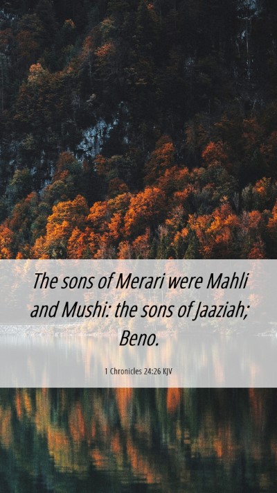 Picture 06 - 1 Chronicles 24:26 KJV Mobile Phone Wallpaper - The sons of Merari were Mahli and Mushi: the sons - Mobile Bible Verse Wallpaper