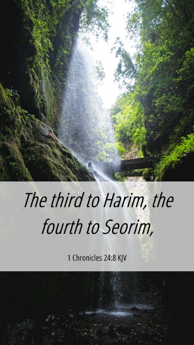 Picture 06 - 1 Chronicles 24:8 KJV Mobile Phone Wallpaper - The third to Harim, the fourth to - Mobile Bible Verse Wallpaper