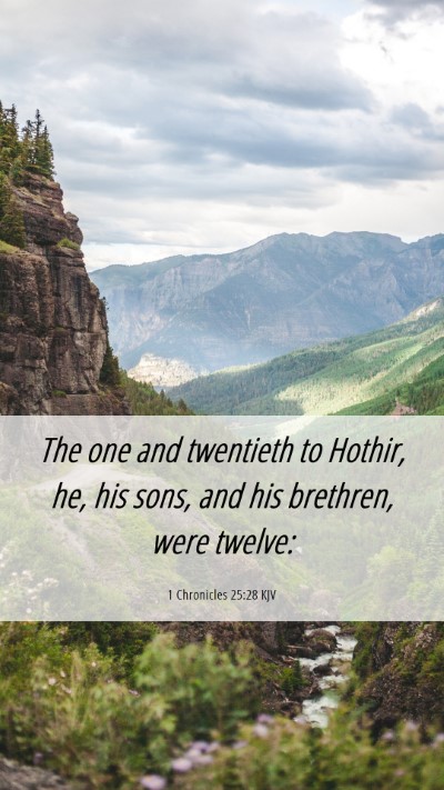 Picture 06 - 1 Chronicles 25:28 KJV Mobile Phone Wallpaper - The one and twentieth to Hothir, he, his sons, - Mobile Bible Verse Wallpaper