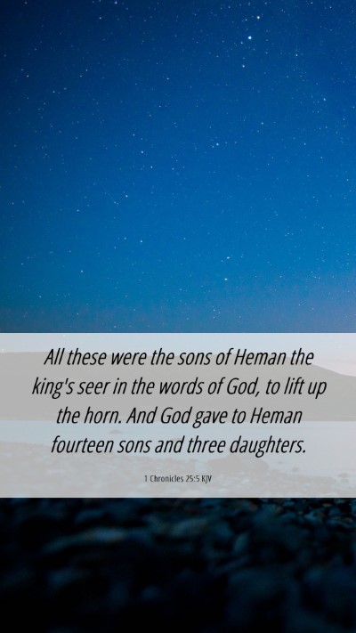 Picture 06 - 1 Chronicles 25:5 KJV Mobile Phone Wallpaper - All these were the sons of Heman the king's seer - Mobile Bible Verse Wallpaper