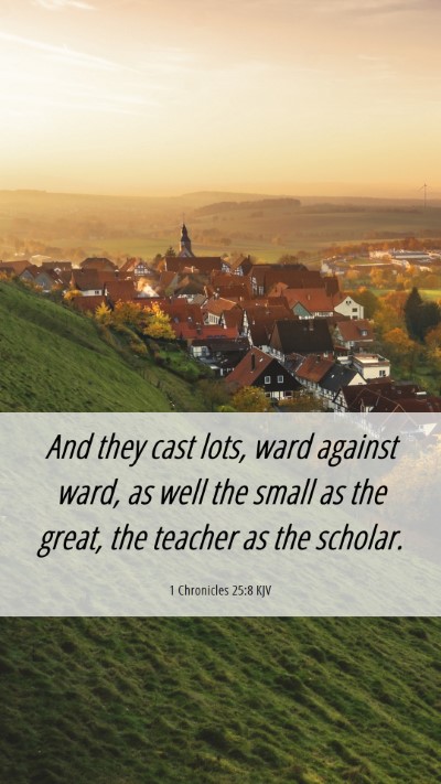 Picture 06 - 1 Chronicles 25:8 KJV Mobile Phone Wallpaper - And they cast lots, ward against ward, as well - Mobile Bible Verse Wallpaper