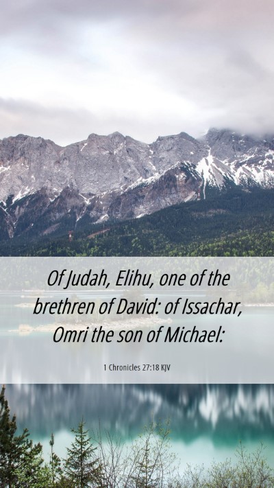 Picture 06 - 1 Chronicles 27:18 KJV Mobile Phone Wallpaper - Of Judah, Elihu, one of the brethren of David: of - Mobile Bible Verse Wallpaper