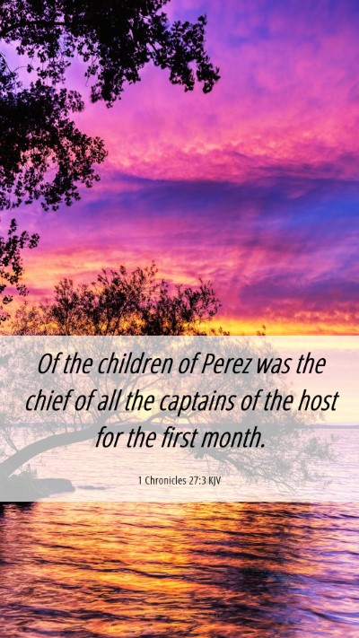 Picture 06 - 1 Chronicles 27:3 KJV Mobile Phone Wallpaper - Of the children of Perez was the chief of all the - Mobile Bible Verse Wallpaper
