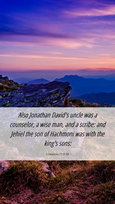 Picture 06 - 1 Chronicles 27:32 KJV Mobile Phone Wallpaper - Also Jonathan David's uncle was a counselor, a - Mobile Bible Verse Wallpaper