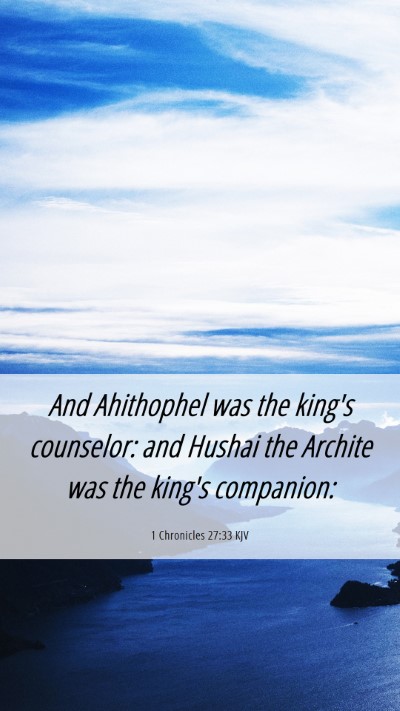 Picture 06 - 1 Chronicles 27:33 KJV Mobile Phone Wallpaper - And Ahithophel was the king's counselor: and - Mobile Bible Verse Wallpaper